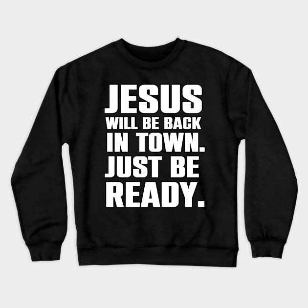 Jesus Will Be Back In Town Christian Humor Gift Crewneck Sweatshirt by Merchweaver